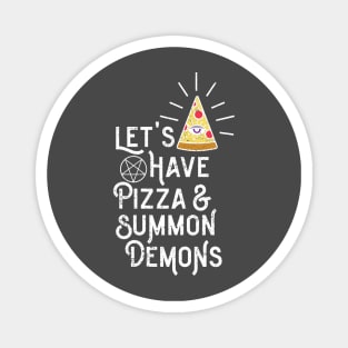 Let's Have Pizza & Summon Demons Magnet